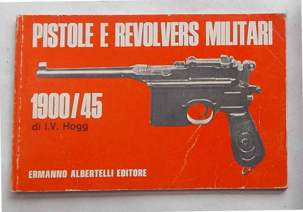 Pistole e revolvers militari. 1900/45.