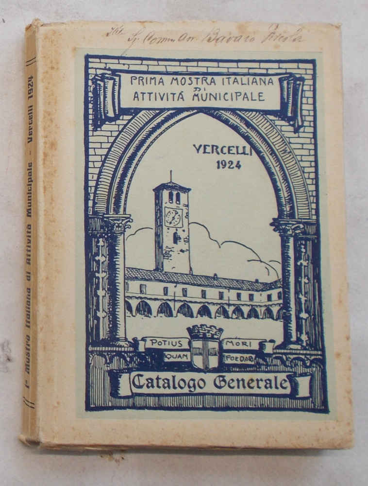 Prima Mostra Italiana di Attività Municipale. Vercelli MCMXXIV. Catalogo generale.