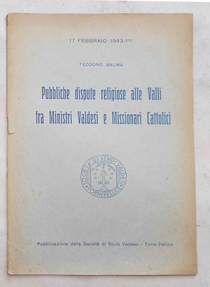 Pubbliche dispute religiose alle Valli fra Ministri Valdesi e Missionari …