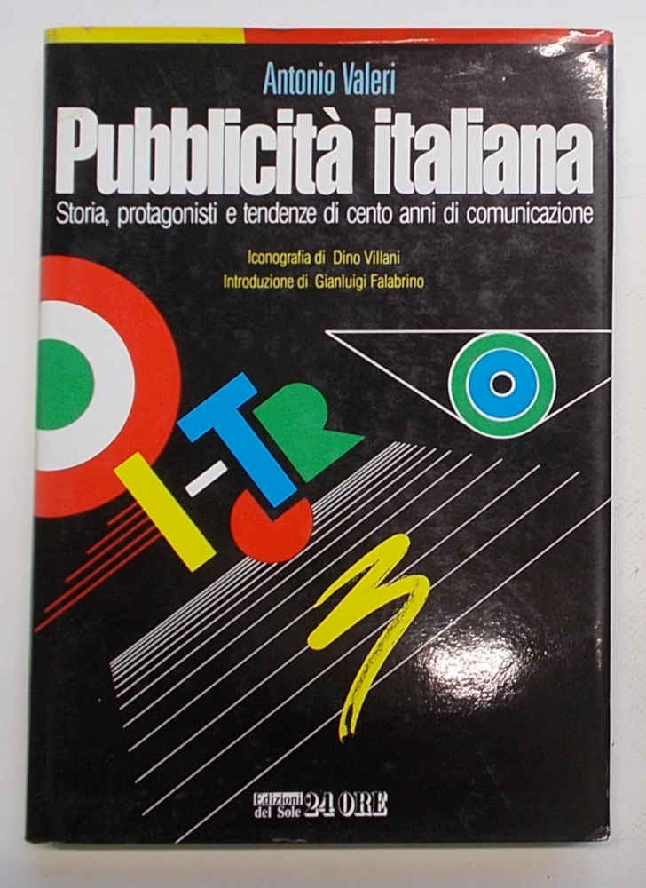 Pubblicità italiana. Storia, protagonisti e tendenze di cento anni di …
