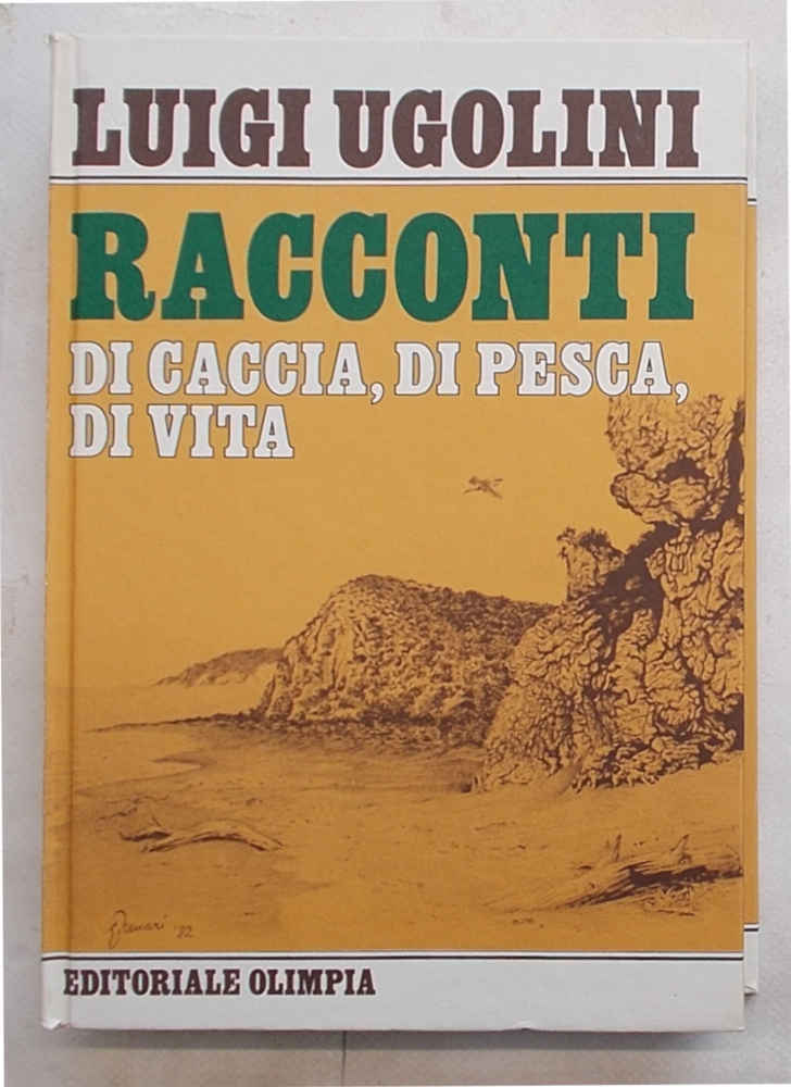 Racconti di caccia, di pesca, di vita.