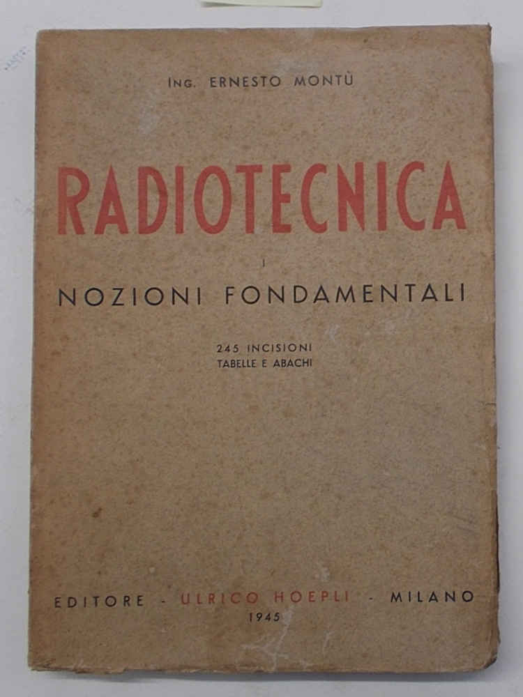 Radiotecnica. I. Nozioni fondamentali.