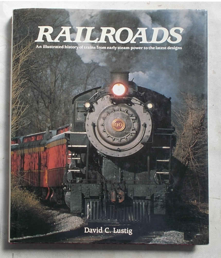 Railroads. An illustrated history of trains from early steam power …