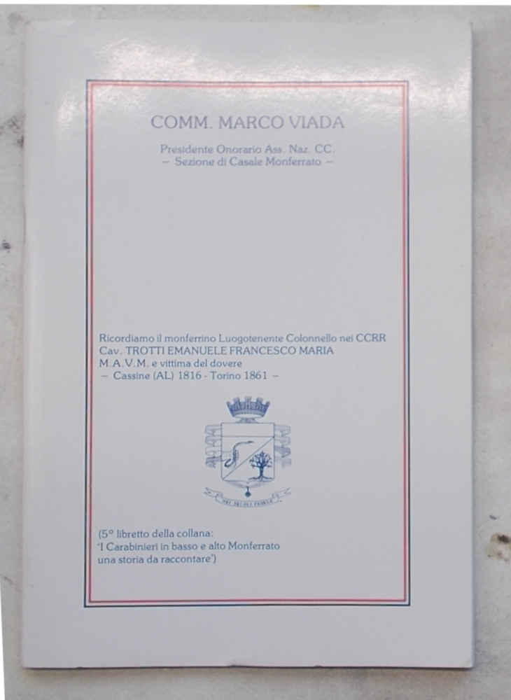 Ricordiamo il monferrino Luogotente Colonnello nei CCRR Cav. Trotti Emanuele …