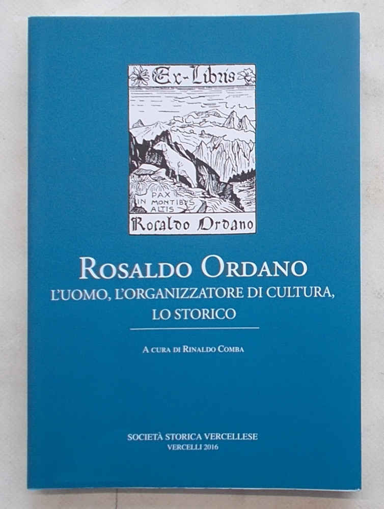 Rosaldo Ordano. L'uomo, l'organizzatore di cultura, lo storico.