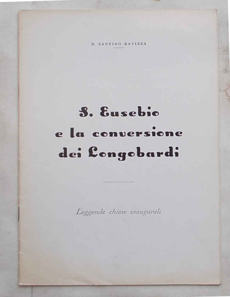 S. Eusebio e la conversione dei Longobardi. Leggende chiese esaugurali.