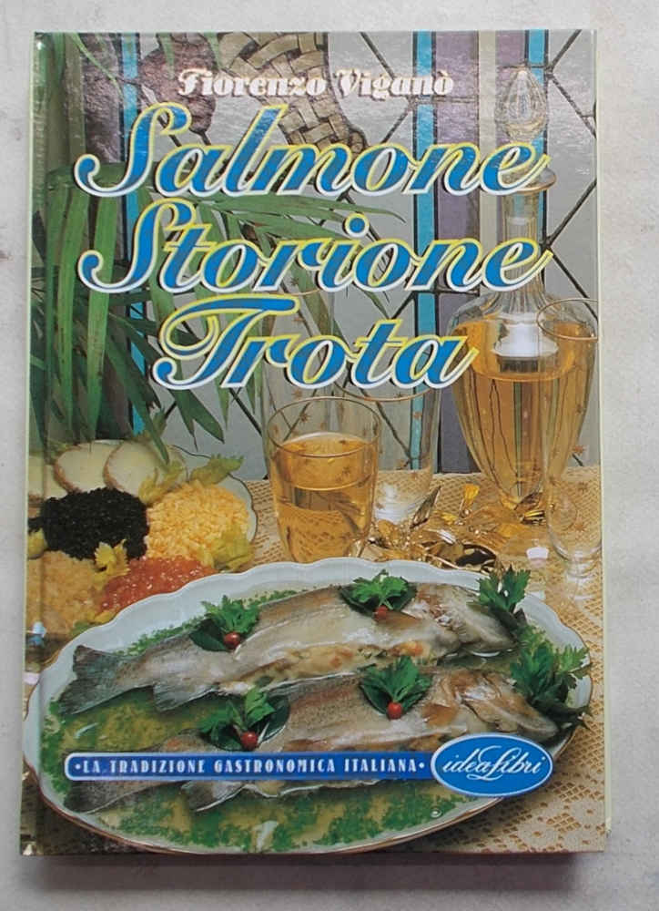 Salmone, storione, trota. La tradizione gastronomica italiana.