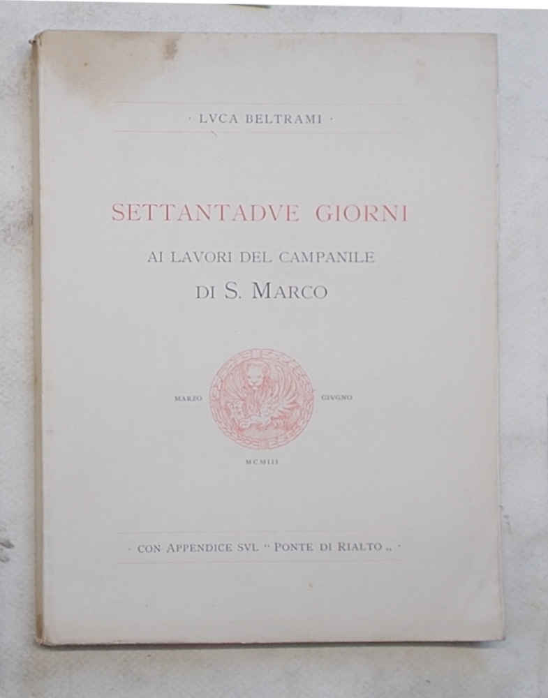 Settantadue giorni ai lavori del Campanile di S.Marco. Marzo-Giugno 1903.