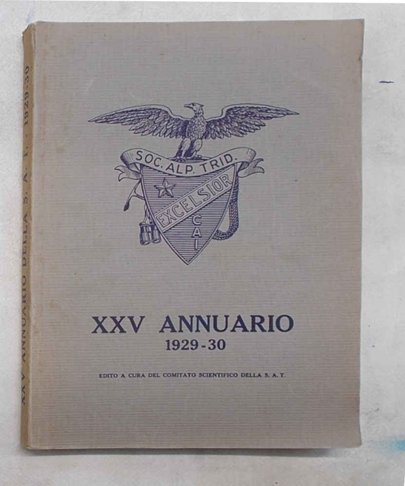 Società Alpinisti Tridentini. XXV Annuario. 1929 - 30.