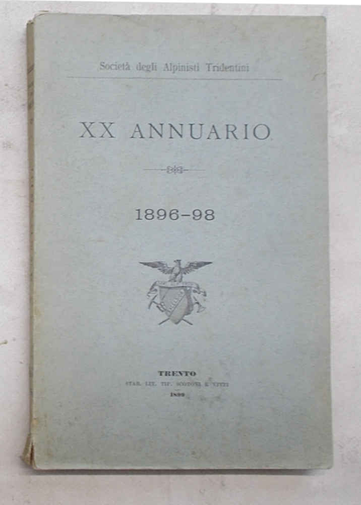 Società degli Alpinisti Tridentini. XX Annuario. 1896 - 98.