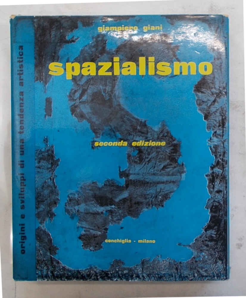 Spazialismo origini e sviluppo di una tendenza artistica.