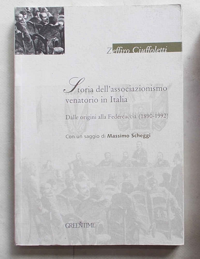 Storia dell'associazionismo venatorio in Italia. Dalle origini alla Federcaccia (1890-1992).