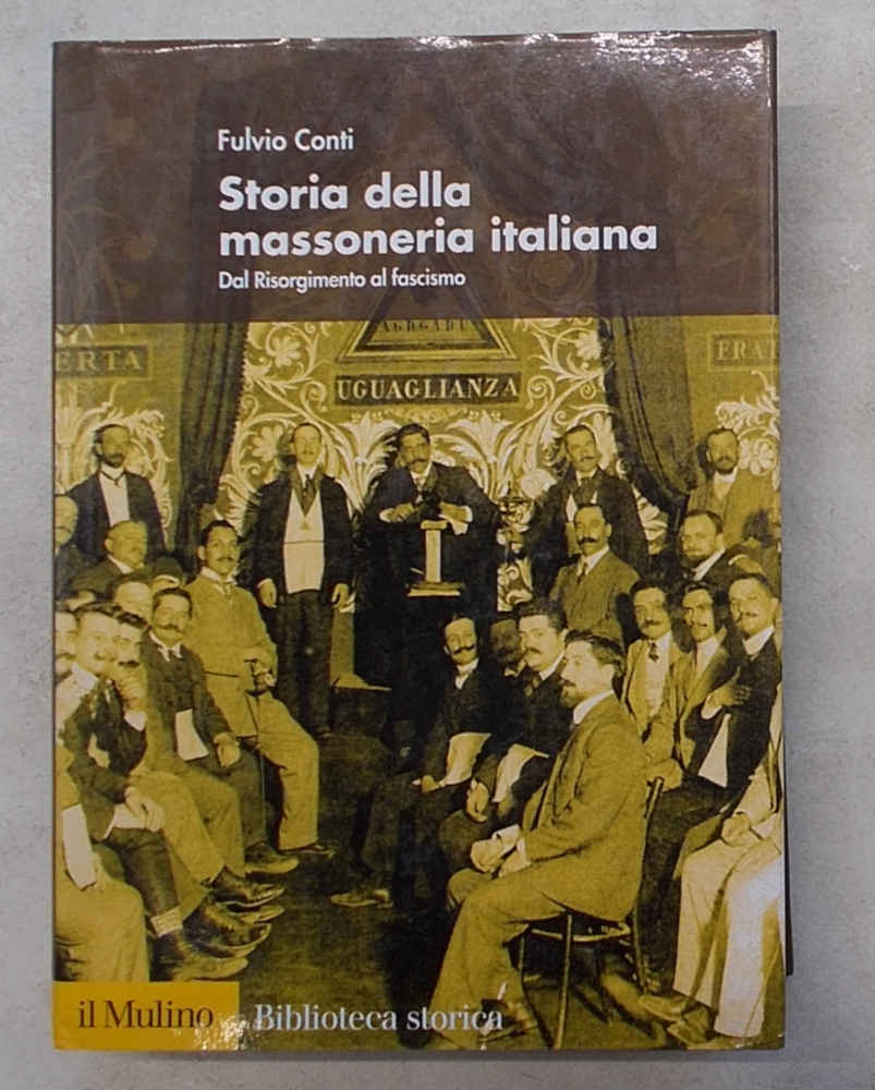 Storia della massoneria italiana. Dal Risorgimento al fascismo.