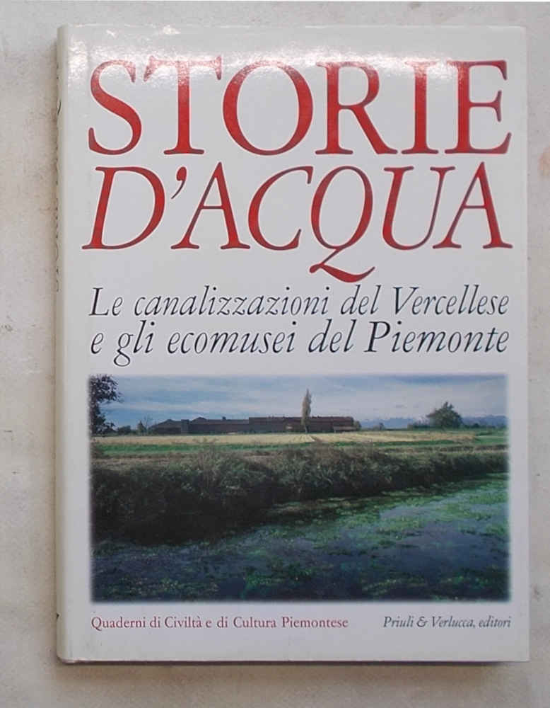 Storie d'acqua. Le canalizzazioni del Vercellese e gli ecomusei del …