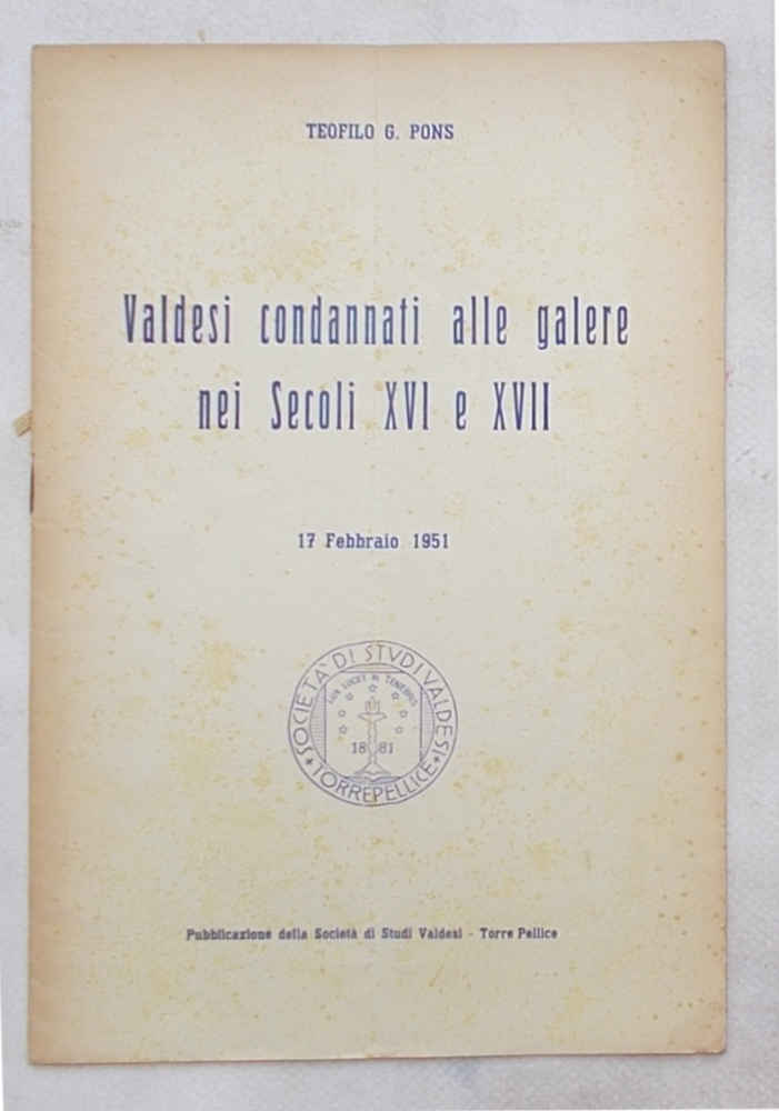 Valdesi condannati alle galere nei Secoli XVI e XII.