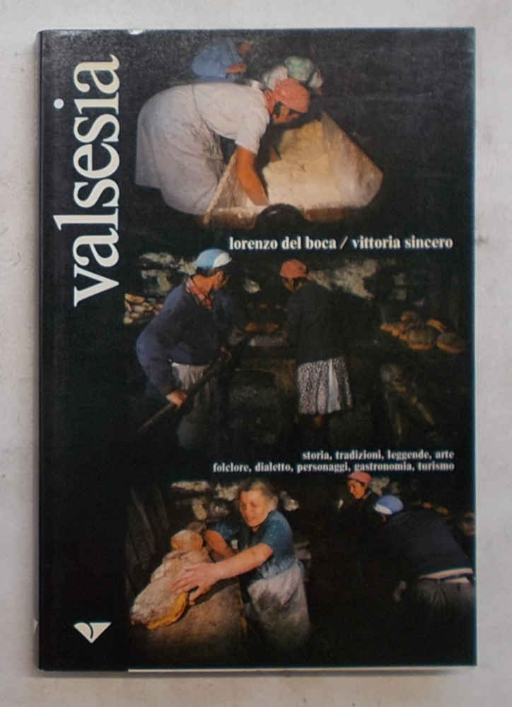 Valsesia. Storia, tradizioni, leggende, arte, folclore, dialetto, personaggi, gastronomia, turismo.