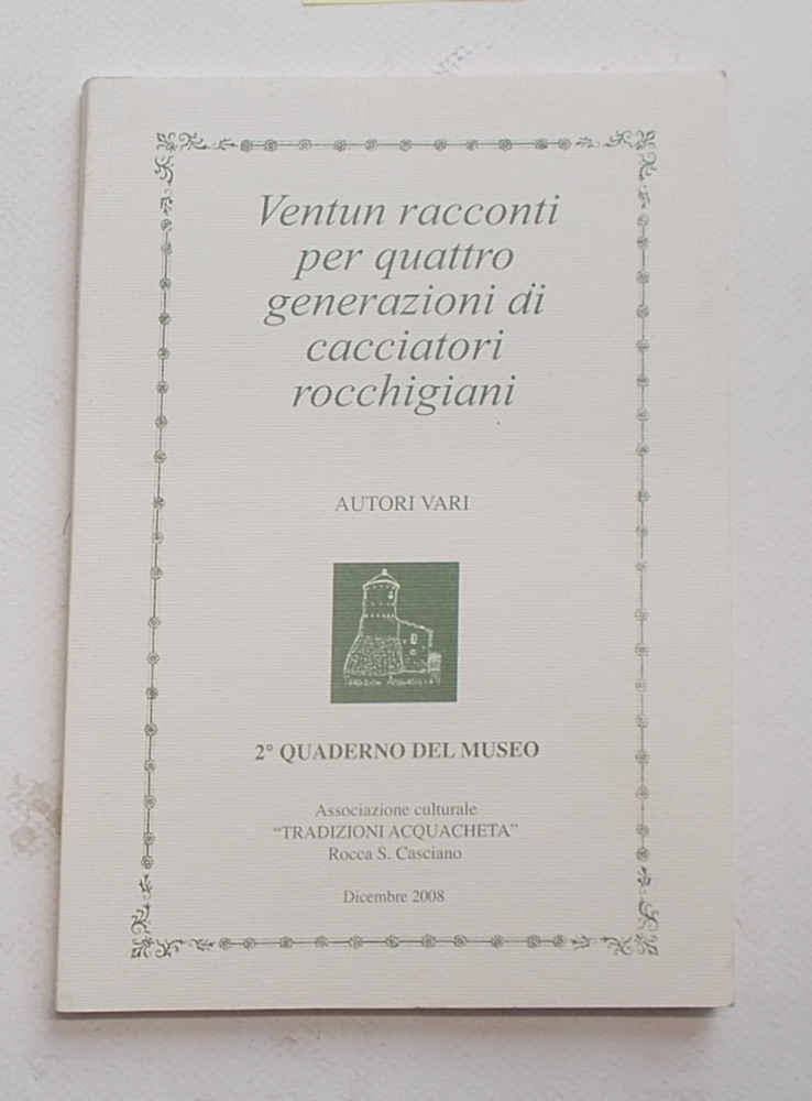 Ventun racconti per quattro generazioni di cacciatori rocchigiani.