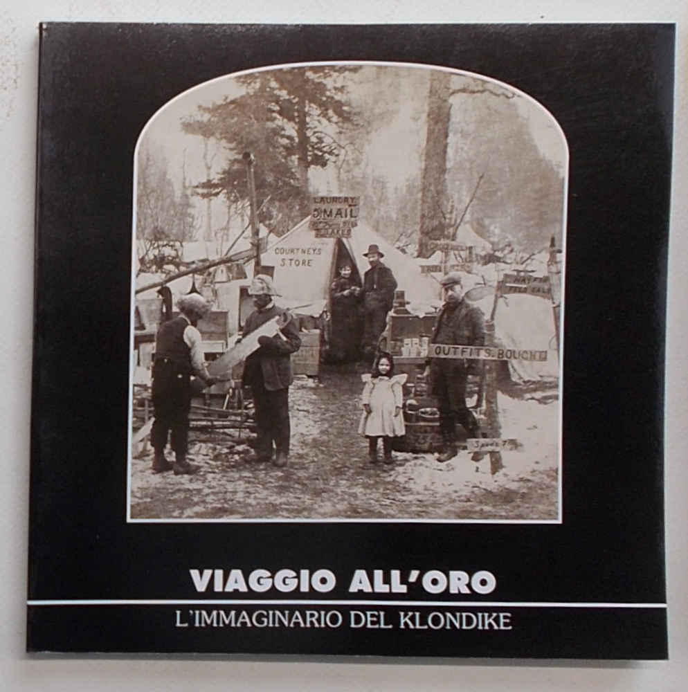Viaggio all'oro. L'immaginario del Klondike.
