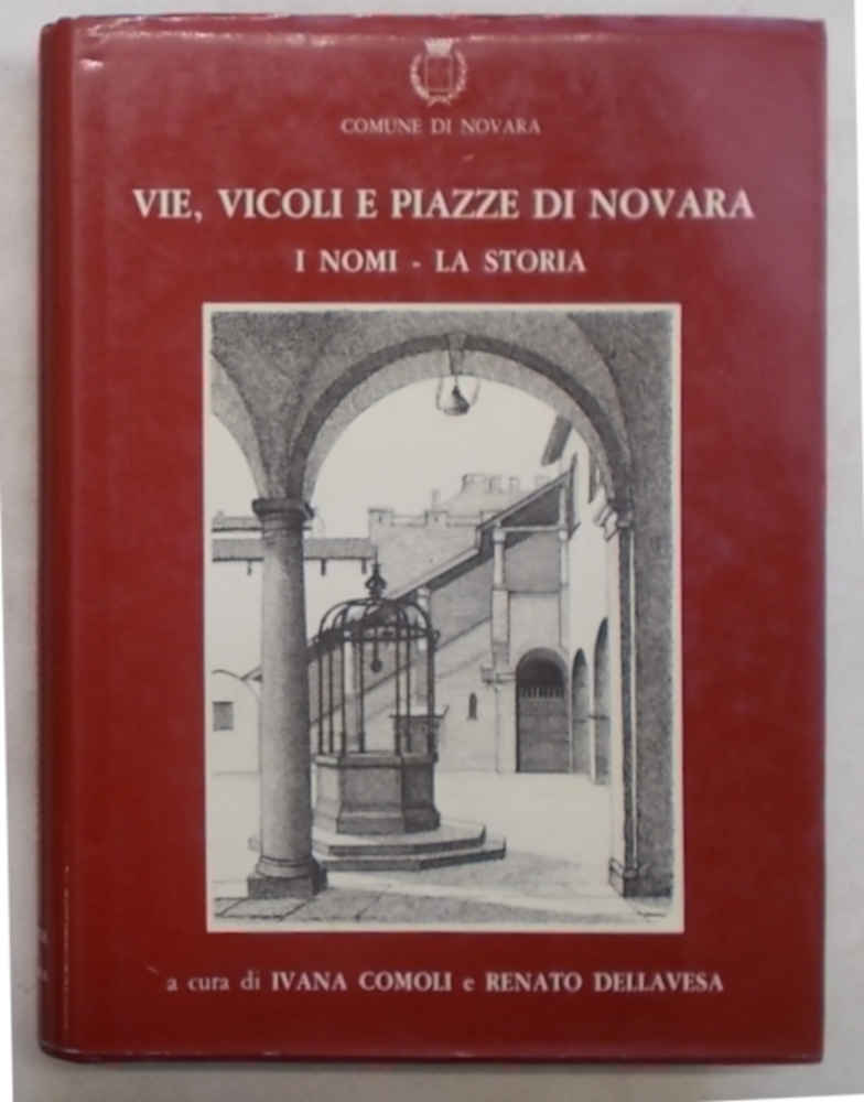 Vie, vicoli e piazze di Novara. I nomi - La …