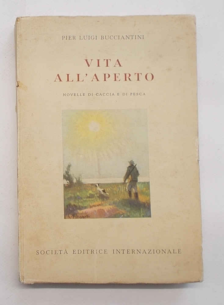 Vita all'aperto. Novelle di caccia e di pesca.