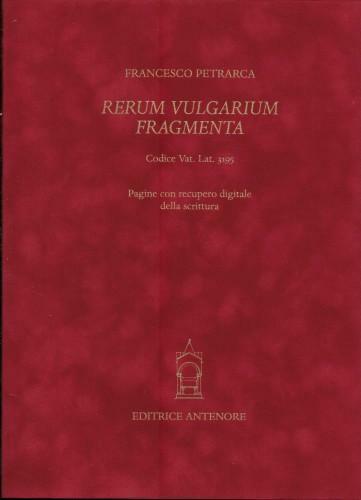 Rerum vulgarium fragmenta. Facsimile del codice autografo Vaticano latino 3195 …