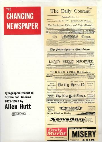 The changing Newspaper. Typographic trends in Britain and America 1622-1972