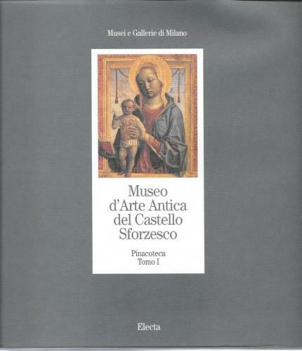 Museo d'Arte Antica del Castello Sforzesco. Pinacoteca Tomo I