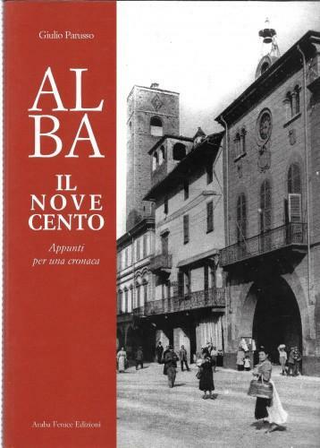 Alba. Il Novecento. Appunti per una cronaca