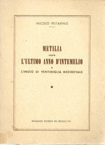 Metilia ossia l'ultimo anno d'intemelio e l'inizio di Ventimiglia medioevale. …