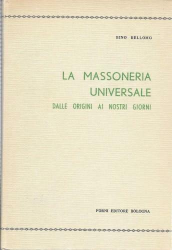 La Massoneria universale dalle origini ai nostri giorni