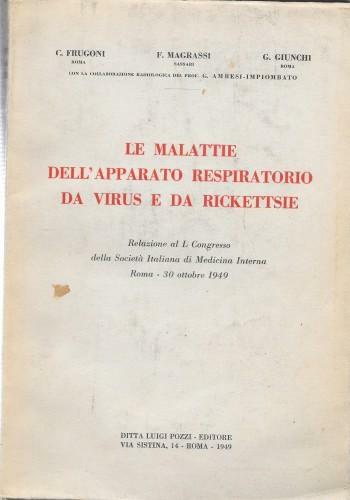 Le malattie dell'apparato respiratorio da virus e da rickettsie. Relazione …