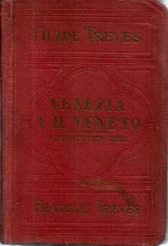 Venezia ed il Veneto, il lago di Garda, il Cadore, …