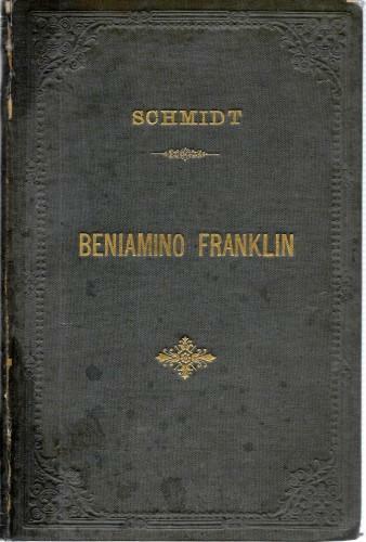 Vita di Beniamino Franklin, tradotta dal tedesco col consenso dell'autore …