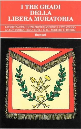 I tre Gradi della Libera Muratoria