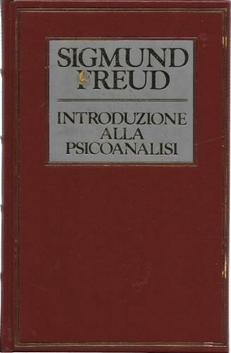 Introduzione alla psicoanalisi. Prima e seconda serie di lezioni