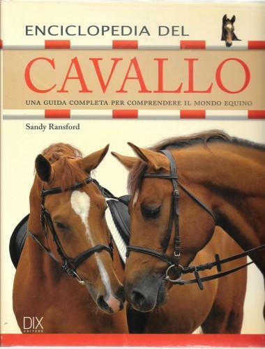 Enciclopedia del cavallo. Una guida completa per comprendere il mondo …