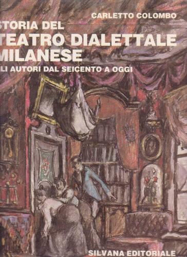 Storia del teatro dialettale milanese. Gli autori dal Seicento a …