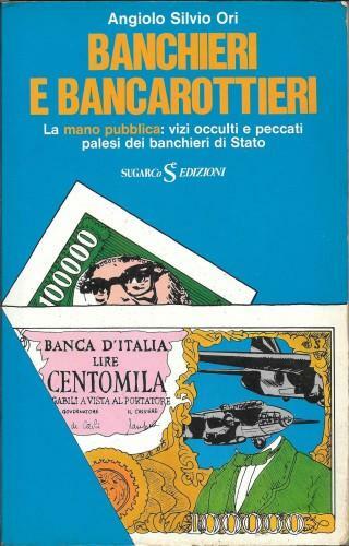 Banchieri e bancarottieri. La mano pubblica: vizi occulti e peccati …