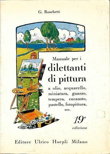 Manuale per i dilettanti di pittura a olio, acquarello, miniatura, …