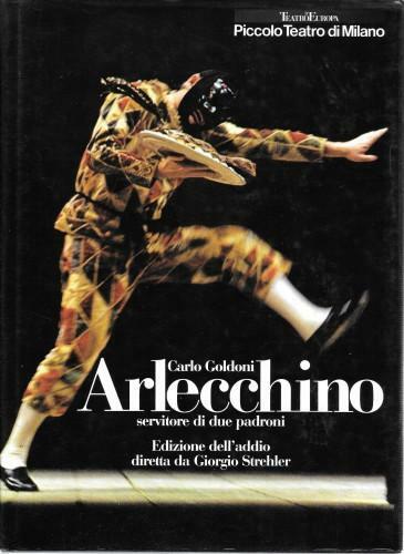 Arlecchino servitore di due padroni. Edizione dell'addio diretta da Giorgio …