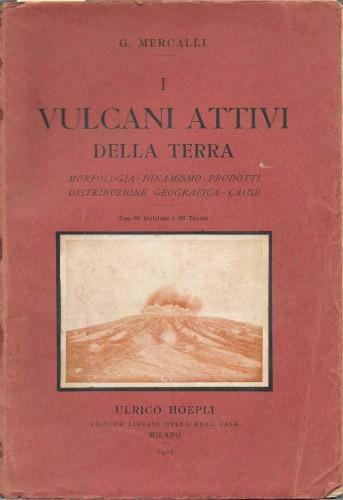I vulcani attivi della terra. Morfologia Dinamismo Prodotti Distribuzione geografica …