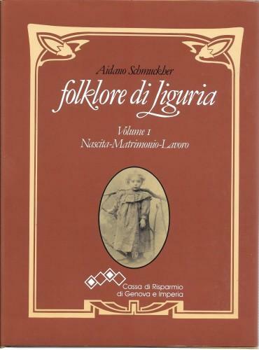 Folklore di Liguria vol. 1° Nascita - Matrimonio - Lavoro