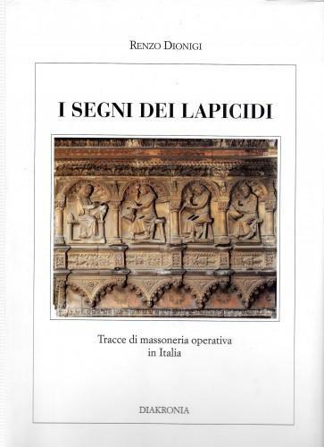 I segni dei lapicidi. Tracce di massoneria operativa in Italia
