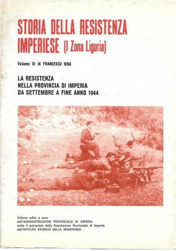 Storia della Resistenza Imperiese (I zona Liguria), vol. 3° La …