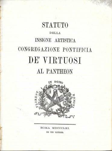 Statuto della insigne artistica Congregazione Pontificia de' Virtuosi al Pantheon