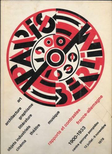 PARIS-BERLIN 1900-1933. Rapports et contrastes France-Allemagne: art, architecture, graphisme, litterature, …