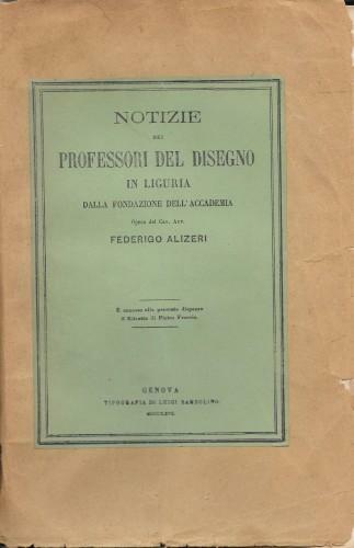 Notizie dei Professori del disegno in Liguria dalla fondazione dell'Accademia, …