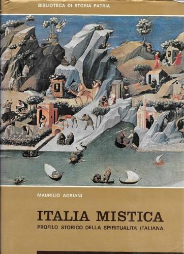 Italia mistica . Profilo storico della spiritualità italiana