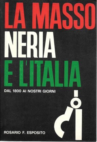 La Massoneria e l'Italia dal 1800 ai giorni nostri