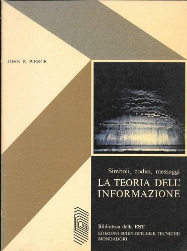 La teoria dell'informazione. Simboli, codici, messaggi